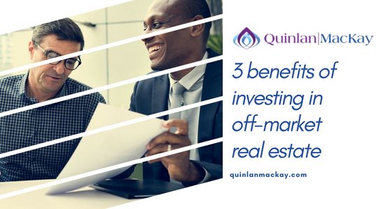 3 benefits of investing in off-market real estate